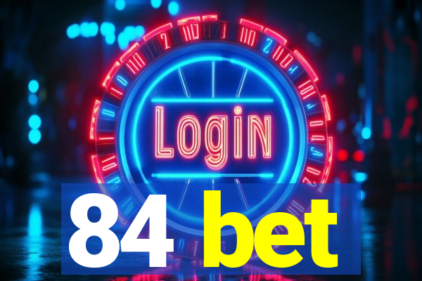 84 bet